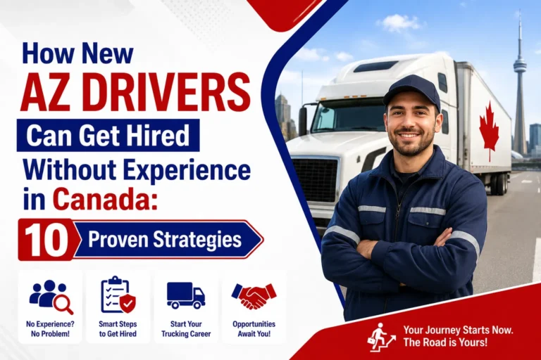 How New AZ Drivers Can Get Hired Without Experience in Canada 10 Proven Strategies